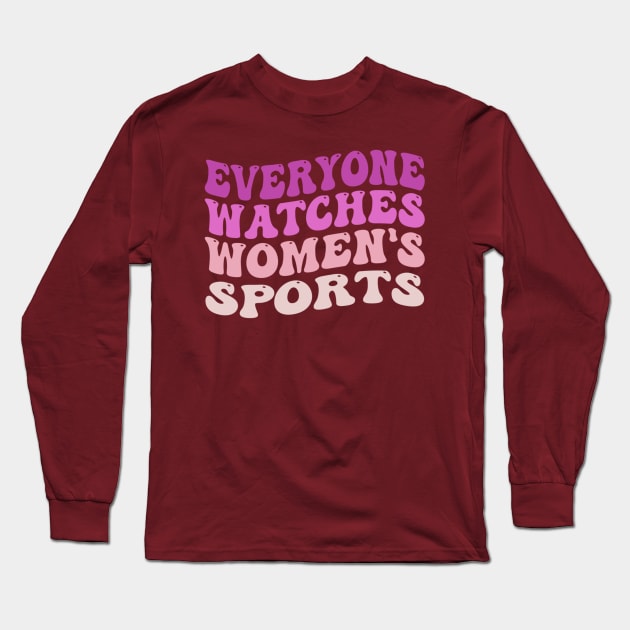 We watch women's sports all day Long Sleeve T-Shirt by Dreamsbabe